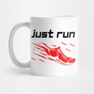 Just run - running motivation Mug